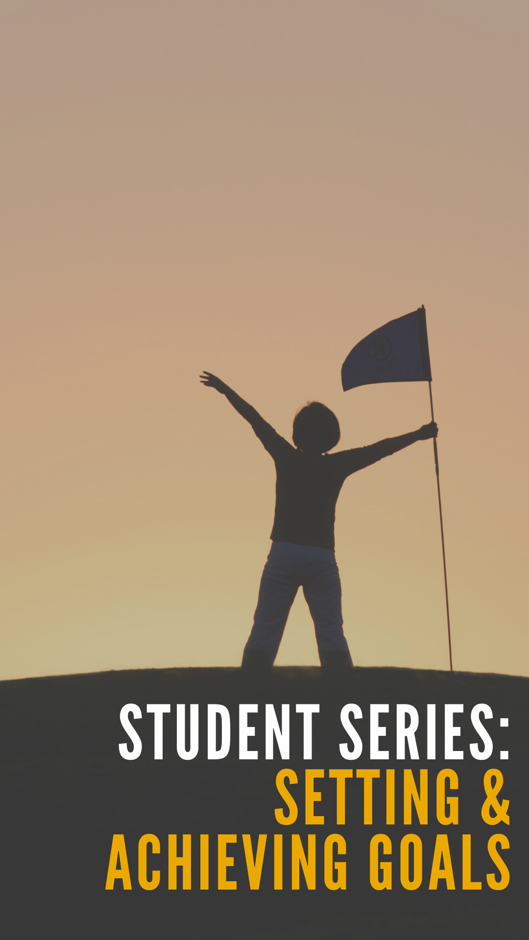Student Series: How to set and achieve your goals